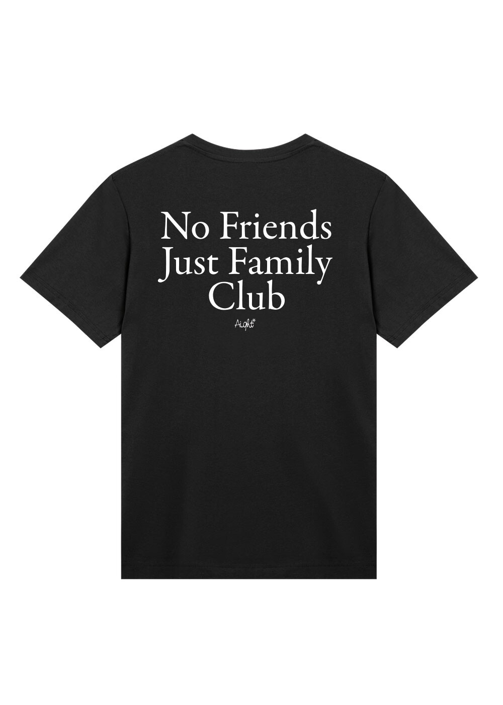 Aight* T-Shirt - "No Friends" black white